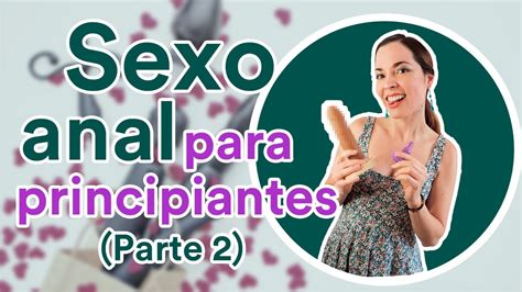 como prepararse para el sexo anal|Sexo anal: todo lo que debe saber antes, durante y después de。